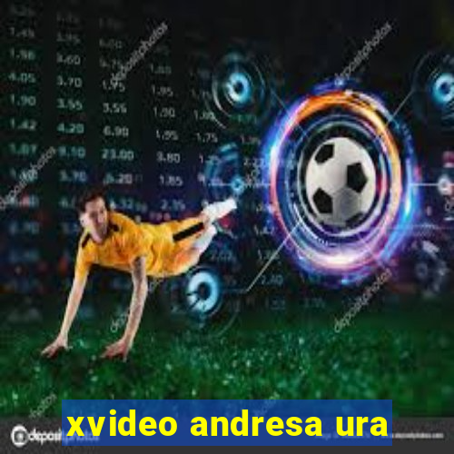 xvideo andresa ura